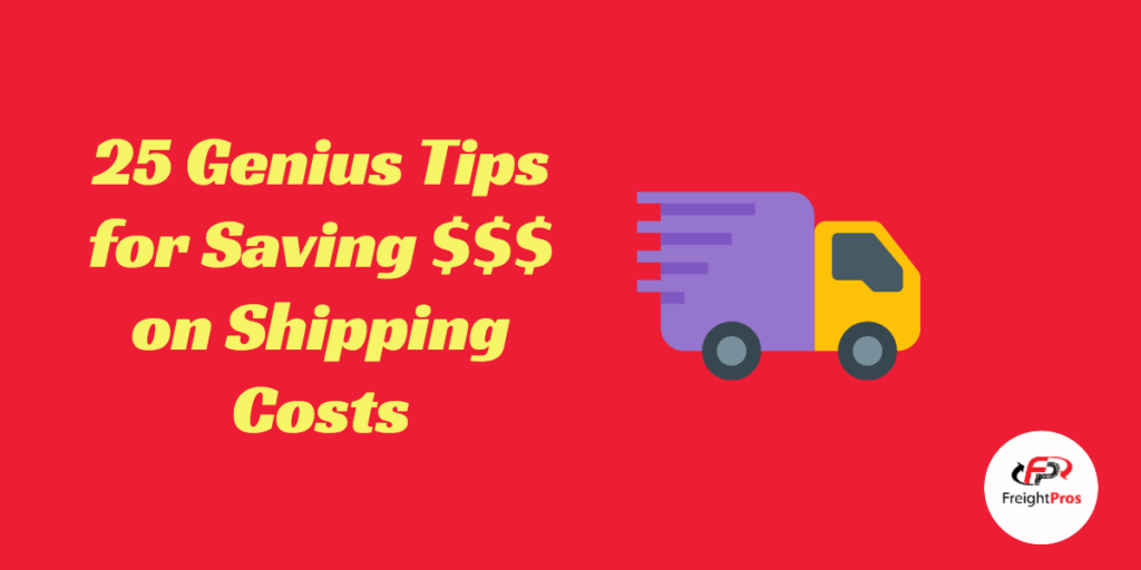 25 Genius Tips For Saving Money On Shipping Costs